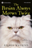 The Persian Always Meows Twice