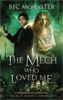 The Mech Who Loved Me