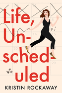 Life Unscheduled