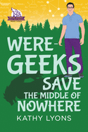 Were Geeks Save The Middle Of Nowhere
