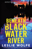 Beneath Black Water River