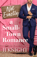 Not Exactly a Small Town Romance