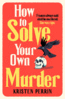 How to Solve your own Murder