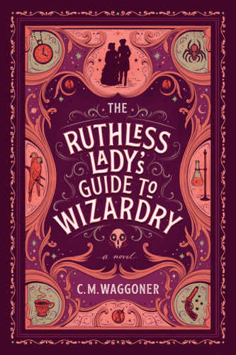 The Ruthless Ladys Guide to Wizardry