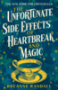 The Unfortunate Side Effects Of Heartbreak And Magic