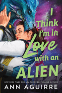 I Think Im In Love With An Alien