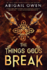 The Things Gods Break
