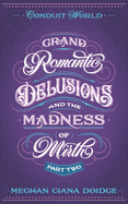Grand Romantic Delusions and the Madness of Mirth Part 2
