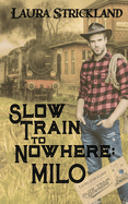 Slow Train to Nowhere - Milo